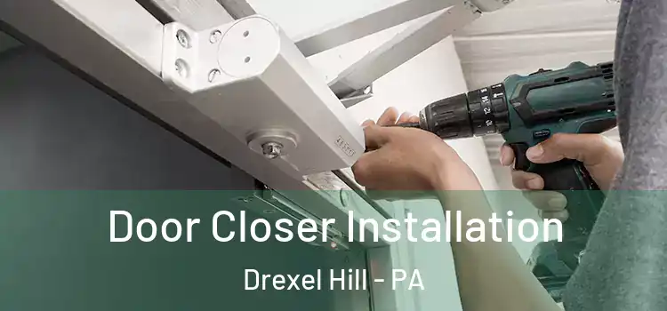 Door Closer Installation Drexel Hill - PA