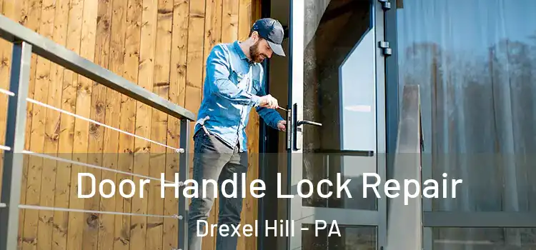  Door Handle Lock Repair Drexel Hill - PA