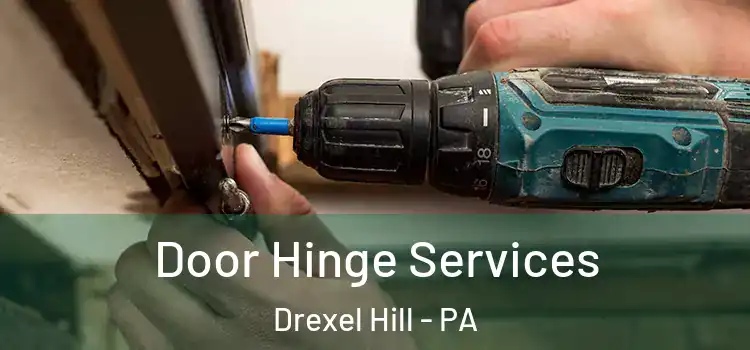 Door Hinge Services Drexel Hill - PA
