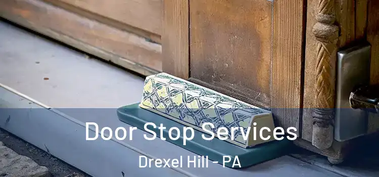 Door Stop Services Drexel Hill - PA