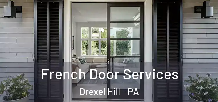 French Door Services Drexel Hill - PA