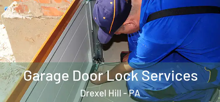  Garage Door Lock Services Drexel Hill - PA