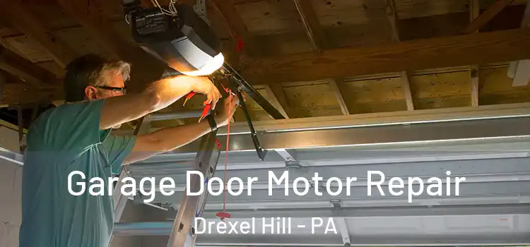  Garage Door Motor Repair Drexel Hill - PA