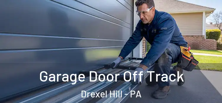  Garage Door Off Track Drexel Hill - PA