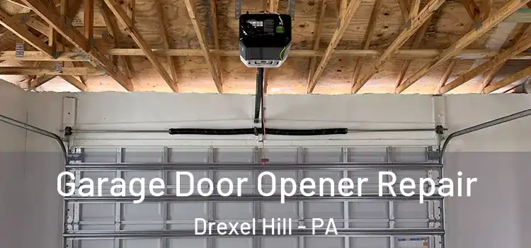  Garage Door Opener Repair Drexel Hill - PA