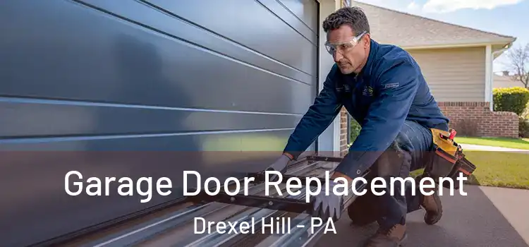  Garage Door Replacement Drexel Hill - PA