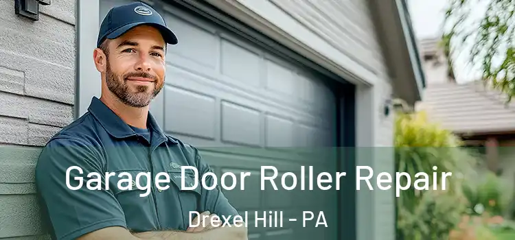  Garage Door Roller Repair Drexel Hill - PA
