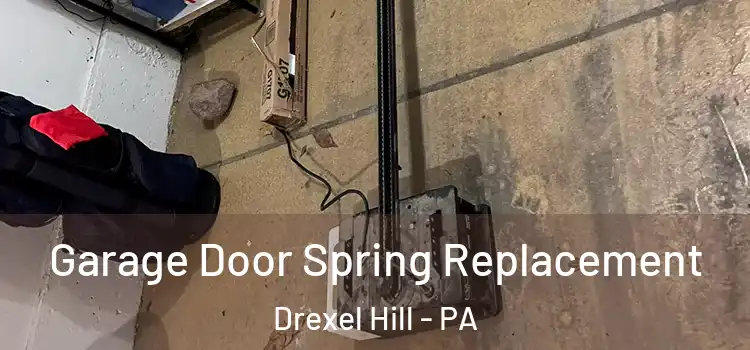  Garage Door Spring Replacement Drexel Hill - PA