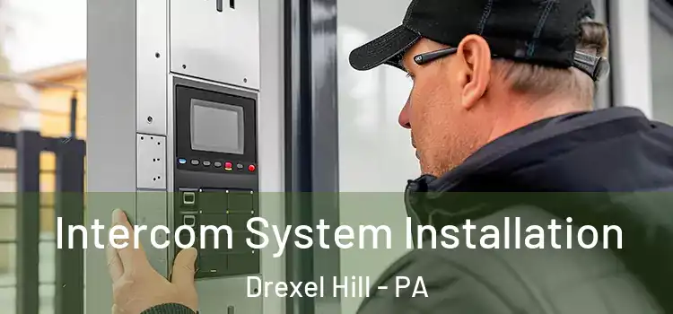 Intercom System Installation Drexel Hill - PA