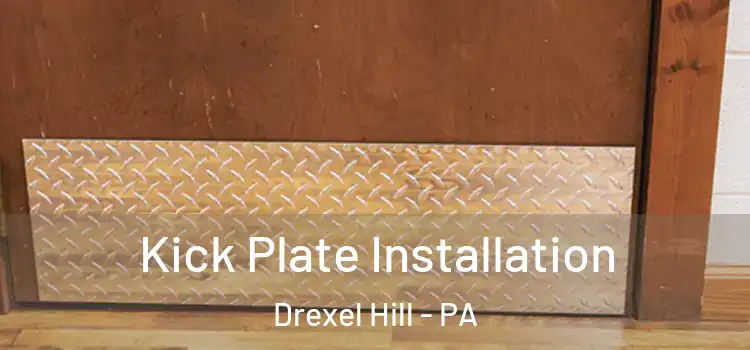  Kick Plate Installation Drexel Hill - PA