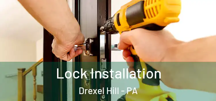 Lock Installation Drexel Hill - PA