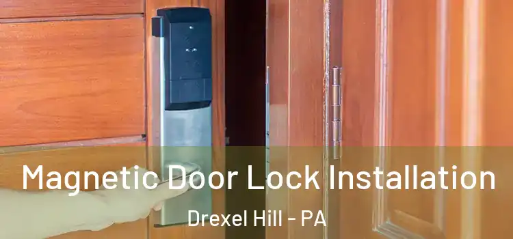  Magnetic Door Lock Installation Drexel Hill - PA