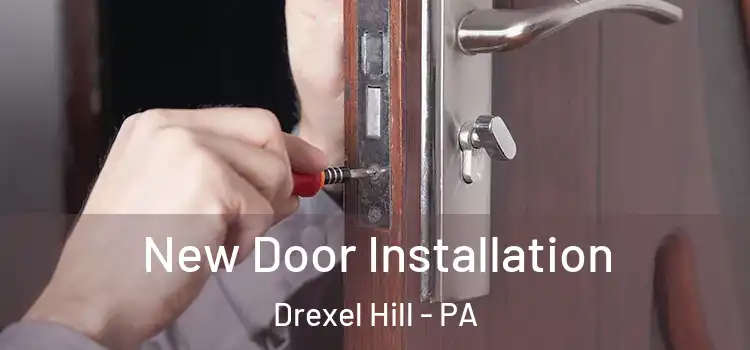  New Door Installation Drexel Hill - PA