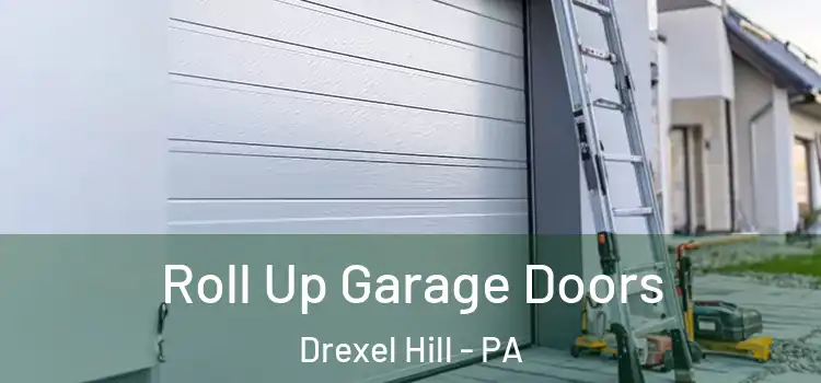  Roll Up Garage Doors Drexel Hill - PA