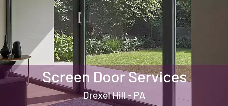 Screen Door Services Drexel Hill - PA