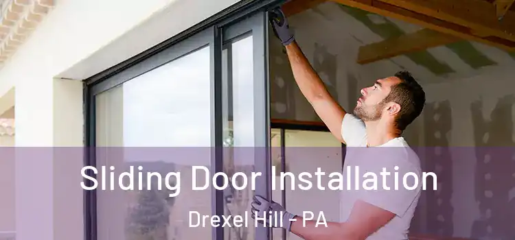 Sliding Door Installation Drexel Hill - PA