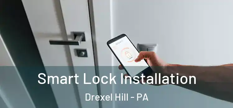 Smart Lock Installation Drexel Hill - PA